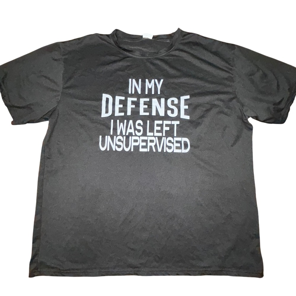 In My Defense I Was Left Unsupervised T-Shirt XXL Black Polyester Graphic Tee
